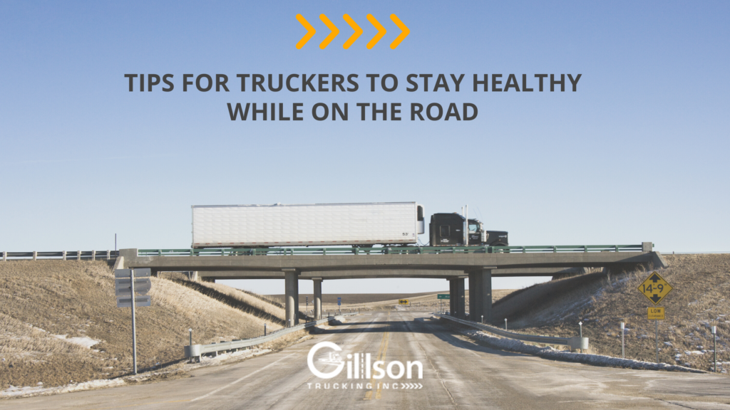 Tips For Truckers to Stay Healthy While On The Road - Gillson Trucking